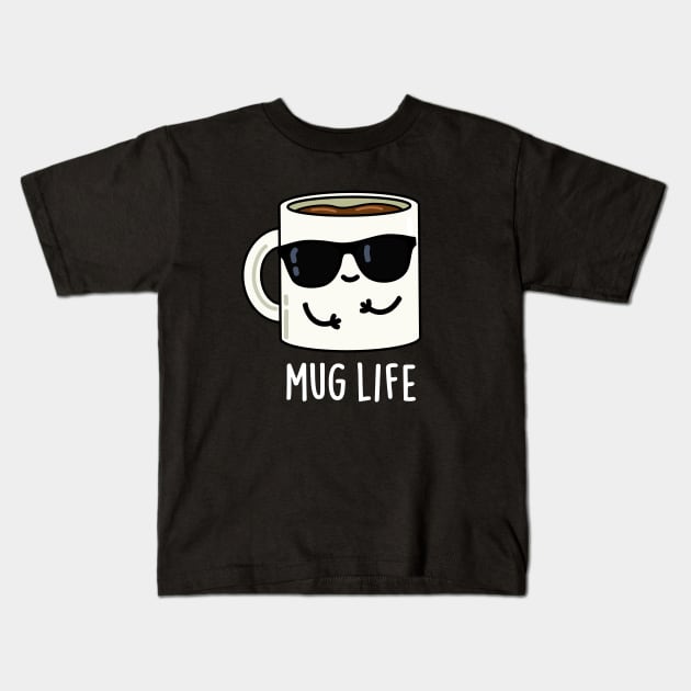 Mug Life Cute Mug Pun Kids T-Shirt by punnybone